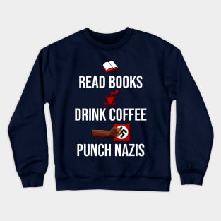 Read books, Drink coffee and Punch Nazis Crewneck Sweatshirt